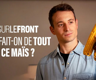 Replay Sur le front - Que fait-on de tout ce maïs ?