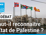 Replay Le Débat - Faut-il reconnaître l'État de Palestine ?