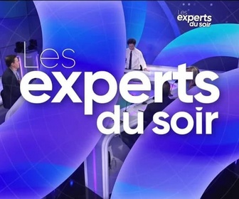 Replay Les experts du soir - Mercredi 30 octobre