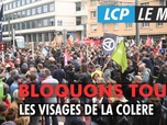 Replay LCP Le Mag - Bloquons tout : les visages de la colère