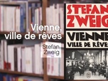 Replay La p'tite librairie - Vienne, ville de rêves, de Stefan Zweig
