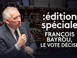 Replay Edition spéciale : François Bayrou, le vote décisif