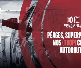 Replay Complément d'enquête - Péages, superprofits : nos (trop) chères autoroutes