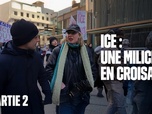 Replay ICE : une milice en croisade - Les reportages de Martin Weill - ICE : une bataille après l'autre (Partie 2)