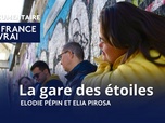 Replay La France en vrai - Provence Alpes Côte d'Azur - La Gare des étoiles