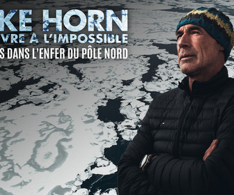 Replay Mike Horn: 87 jours dans l'enfer du Pôle Nord