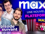 Replay Épisode suivant - Max : encore une nouvelle plateforme !