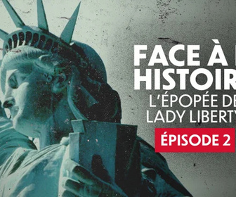 Replay Face à l'histoire - L'épopée de Lady Liberty