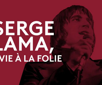 Replay Serge Lama, la vie à la folie