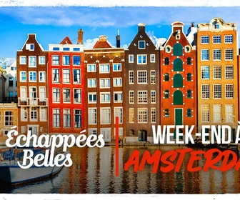 Replay Échappées belles - Week-end à Amsterdam