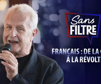 Replay Sans filtre - Français : de la colère à la révolte ?