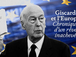 Replay La case du siècle - Giscard et l'Europe, chronique d'un rêve inachevé