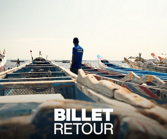 Replay Billet retour - Sénégal : les migrants, fantômes de l'Atlantique