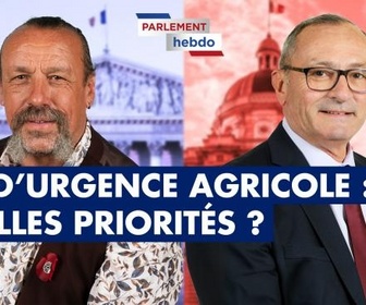 Replay Parlement Hebdo - Loi d'urgence agricole : quelles priorités ?