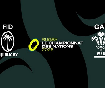Replay Championnat des Nations de rugby 2026 - Rugby - Le Championnat des Nations- Journée 1 : Fidji / Pays de Galles