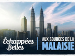Replay Échappées belles - Aux sources de la Malaisie
