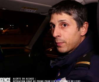 Replay Appels d'urgence - Alerte en Alsace : Opération coup de poing pour les gendarmes de l'est