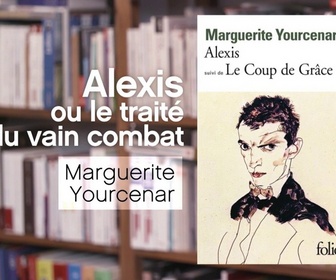 Replay La p'tite librairie - Alexis ou le Traité du vain combat - Marguerite Yourcenar