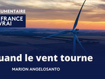 Replay La France en vrai - Quand le vent tourne