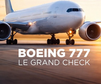 Replay Boeing 777 : Le grand check-up