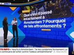 Replay Que s'est-il passé exactement à Amsterdam? BFMTV répond à vos questions