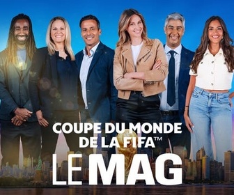 Coupe du Monde de la FIFA - le Mag replay