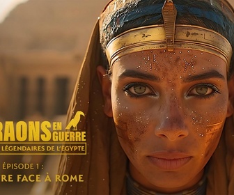 Replay Pharaons en guerre : les batailles légendaires de l'Egypte - S1E1 - Cléopâtre face à Rome