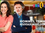 Replay Le banquet - Hommes, femmes : nouveaux modes d'emploi