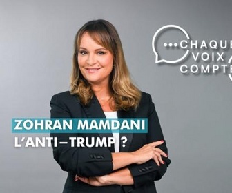 Replay Chaque voix compte - Zohran Mamdani : l'anti-Trump ?