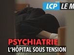 Replay LCP Le Mag - Psychiatrie : l'hôpital sous tension