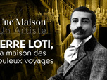Replay Une maison, un artiste - Pierre Loti, la maison des fabuleux voyages