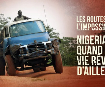 Replay Les routes de l'impossible - Nigéria, quand la vie rêve d'ailleurs