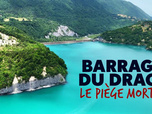 Replay Barrage du Drac, le piège mortel