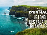 Replay Vues d'en haut - Le long des falaises irlandaises