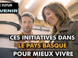 Replay Notre futur a de l'avenir - Ces initiatives dans le Pays basque pour vivre mieux