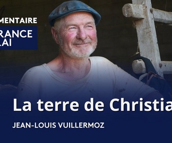 Replay La France en Vrai - Bourgogne-Franche-Comté - La terre de Christian
