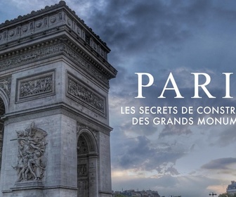 Replay Paris, les secrets de construction des grands monuments