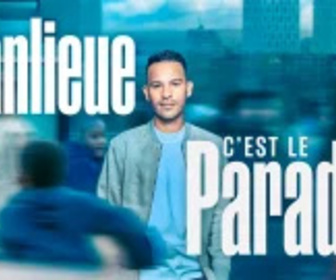 Replay La banlieue c'est le paradis